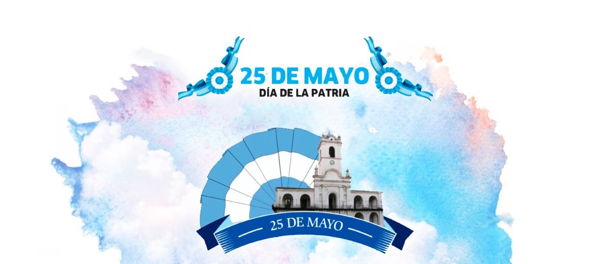 25 de mayo de 1810 – Día de la Revolución de Mayo y Primer Gobierno Patrio